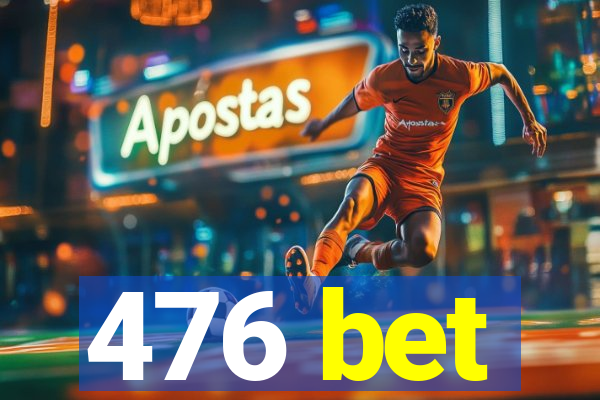 476 bet